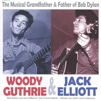 Woody Guthrie & Jack Elliott - The Musical Grandfather & Father Of Bob Dylan (Digitally Remastered)