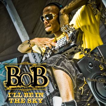 B.o.B - I'll Be in the Sky (Explicit)