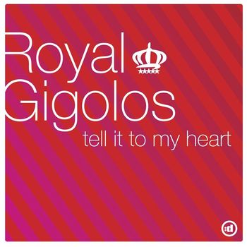 Royal Gigolos - Tell It To My Heart