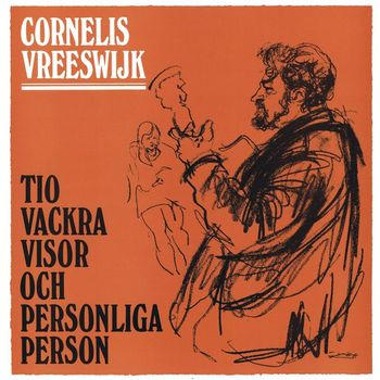 Cornelis Vreeswijk - Tio vackra visor och personliga Person
