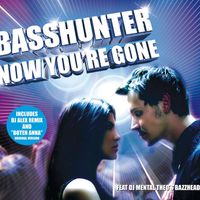 Basshunter - Now You're Gone ( feat. DJ Mental Theos Bazzheadz)