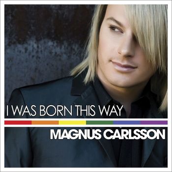 Magnus Carlsson - I Was Born This Way