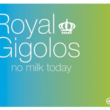 Royal Gigolos - No Milk Today (5 tracks)