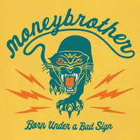 Moneybrother - Born Under A Bad Sign