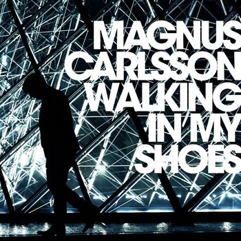 Magnus Carlsson - Walking In My Shoes