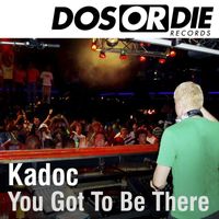 Kadoc - You Got To Be There