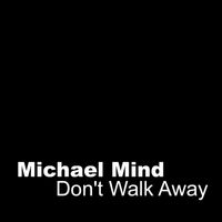 Michael Mind - Don't Walk Away