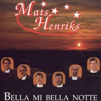 Mats Henriks - Bella Mi Bella Notte