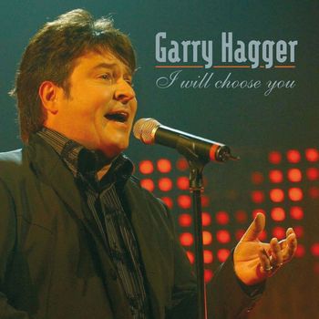 Garry Hagger - I Will Choose You