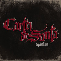 Cartel De Santa - Greatest - Hits (Explicit)