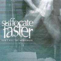 Suffocate Faster - Don't Kill the Messenger (Explicit)