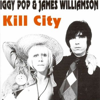 Iggy Pop & James Williamson - OOP: Kill City