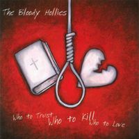 The Bloody Hollies - Who To Trust, Who To Kill, Who To Love