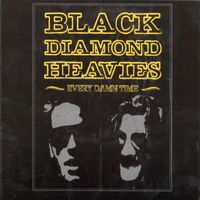 Black Diamond Heavies - Every Damn Time
