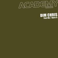 Dim Chris - Feel Me / Burn It