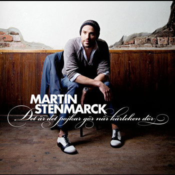 Martin Stenmarck - Det är det pojkar gör när kärleken dör