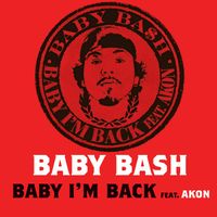 Baby Bash, Akon - Baby I'm Back