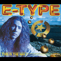 E-Type - This Is The Way (Radio Edit)