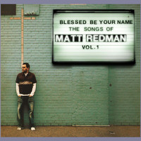 Matt Redman - "Blessed Be Your Name: The Songs Of Matt Redman, Vol. 1"