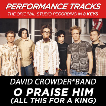 David Crowder Band - O Praise Him (All This For A King) (Performance Tracks)
