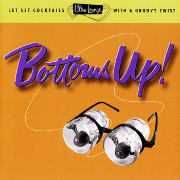 Various Artists - Ultra-Lounge: Bottoms Up!