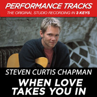 Steven Curtis Chapman - When Love Takes You In (Performance Tracks) - EP