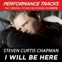 Steven Curtis Chapman - I Will Be Here (Performance Tracks)