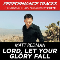 Matt Redman - Lord, Let Your Glory Fall (Performance Tracks)