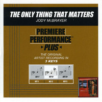 Jody McBrayer - Premiere Performance Plus: The Only Thing That Matters