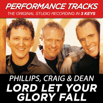 Phillips, Craig & Dean - Lord Let Your Glory Fall (Performance Tracks)