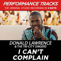 Donald Lawrence & The Tri-City Singers - I Can't Complain (Performance Tracks)
