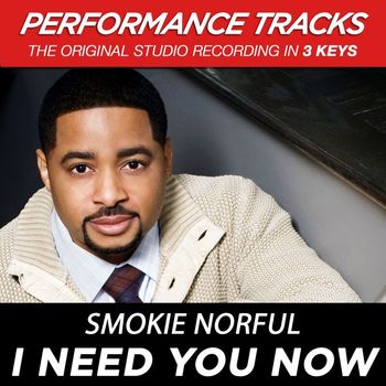 Smokie Norful - I Need You Now (Performance Tracks)