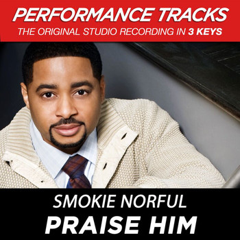Smokie Norful - Praise Him (Performance Tracks)