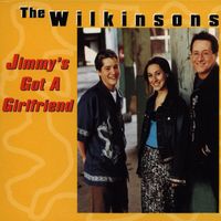 The Wilkinsons - Jimmy's Got A Girlfriend