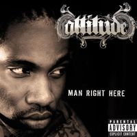 Attitude - Man Right Here (Explicit)