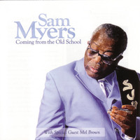 Sam Myers - Coming From The Old School