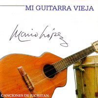 Mario Lopez - Mi Guitarra Vieja