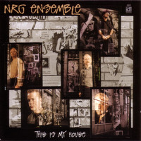 NRG Ensemble - This Is My House