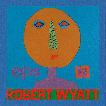 Robert Wyatt - EPs