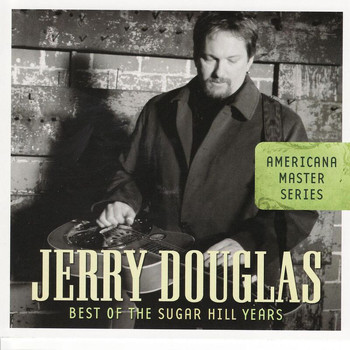 Jerry Douglas - Americana Master Series: Best Of The Sugar Hill Years