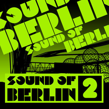 Various Artists - Sound of Berlin 2 - The Finest Club Sounds Selection of House, Electro, Minimal and Techno
