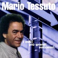 Mario Tessuto - I Miei Piu' Grandi Successi