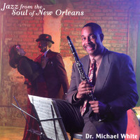 Dr. Michael White - Jazz from the Soul of New Orleans