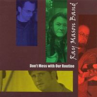 Ray Mason Band - Don't Mess With Our Routine
