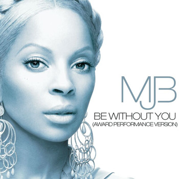 Mary J. Blige - Be Without You (Award Performance Version)