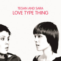 Tegan And Sara - Love Type Thing
