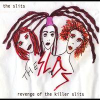The Slits - Revenge Of The Killer Slits