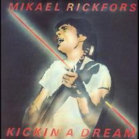 Mikael Rickfors - Kickin' A Dream