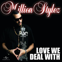 Million Stylez - Love We Deal With