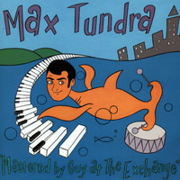 Max Tundra - Mastered by Guy at The Exchange